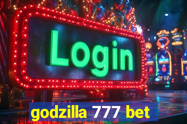 godzilla 777 bet